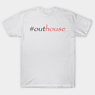 #outhouse T-Shirt